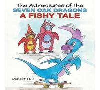 Robert Hill The Adventures of the Seven Oak Dragons: A Fishy Tale Paperback Book in White Robert Hill White