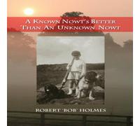 Robert Holmes A Known Nowt's Better than an Unknown Nowt Paperback Book Robert Holmes Multicolor