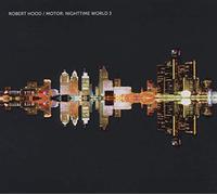 Robert Hood - Motor: Nighttime World 3