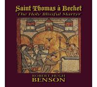 Robert Hugh Benson Saint Thomas a Becket, The Holy Blissful Martyr Paperback Book Robert Hugh Benson Multicolor