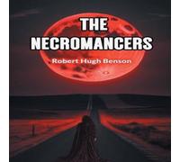Robert Hugh Benson The Necromancers Paperback Book Robert Hugh Benson Multicolor