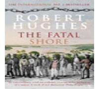 Robert Hughes The Fatal Shore Paperback Book Robert Hughes Multicolor