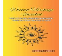 Robert Hughes Wiccan Heritage Unveiled: Legacy of the Wise: Unearthing the Robert Hughes Multicolor