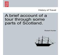 Robert Hunter A brief account of a tour through some parts of Scotland Robert Hunter Multicolor