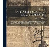 Robert Hunter The Encyclopaedic Dictionary: A New, & Original Work Of Robert Hunter Multicolor