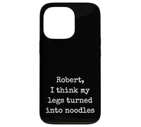 Robert I Think My Legs Turned Into Noodles Funny Marcus Case for iPhone 13 Pro
