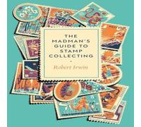 Robert Irwin The Madman's Guide to Stamp Collecting Hardback Book Robert Irwin Multicolor