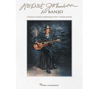 Robert Johnson for Banjo: 15 Blues Classics Arranged for 5-String Banjo by Robert Johnson (2014-12-01)