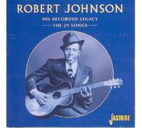 Robert Johnson - His Recorded Legacy: The 29 Songs