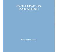 Robert Johnson POLITICS IN PARADISE Hardcover Book Robert Johnson Multicolor