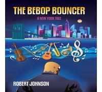 Robert Johnson The BeBop Bouncer: A New York Tale Hardcover Book Robert Johnson Multicolor