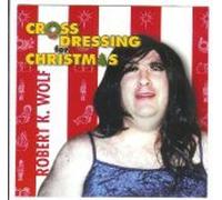 Robert K. Wolf - Cross Dressing For Christmas