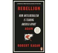 Robert Kagan - Rebellion How Antiliberalism Is Tearing America Apart - K245z