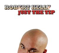 Robert Kelly - Just The Tip