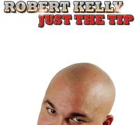 Robert Kelly - Just The Tip