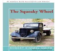 Robert Kimmel Smith THE SQUEAKY WHEEL Paperback Book Robert Kimmel Smith Multicolor