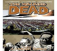 Robert Kirkman Walking Dead Volume 16: A Larger World Paperback Book Robert Kirkman Multicolor