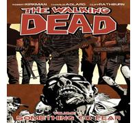 Robert Kirkman Walking Dead Volume 17: Something to Fear Paperback Book Robert Kirkman Multicolor