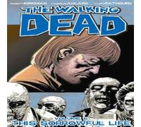 Robert Kirkman Walking Dead Volume 6: This Sorrowful Life Paperback Book Robert Kirkman Multicolor