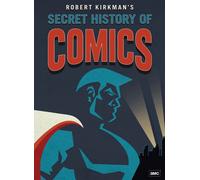 Robert Kirkman's Secret History of Comics