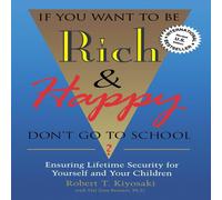 Robert Kiyosaki If You Want To Be Rich Happy Don't Go To School: Insuring Lifetime Robert Kiyosaki Multicolor