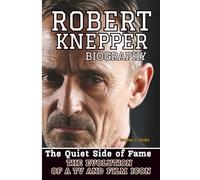 ROBERT KNEPPER BIOGRAPHY: The Quiet Side of Fame - The Evolution of a TV and Film Icon