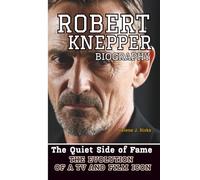 ROBERT KNEPPER BIOGRAPHY: The Quiet Side of Fame - The Evolution of a TV and Film Icon
