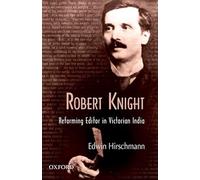 Robert Knight: Reforming Editor in Victorian India