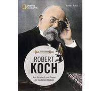 Robert Koch: Vom Landarzt zum Pionier der modernen Medizin