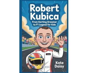 Robert Kubica: From karting dreamer to F1 legend for kids