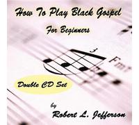 Robert L. Jefferson - How to Play Black Gospel for Beginners