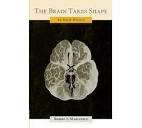 The Brain Takes Shape: An Early History - Hardcover NEW L., Robert (Jam 01/04/20
