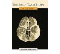 The Brain Takes Shape: An Early History - Hardcover NEW L., Robert (Jam 01/04/20