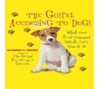 Robert L Short The Gospel According to Dogs: What Our Four-Legged Saints Can Robert L Short Multicolor