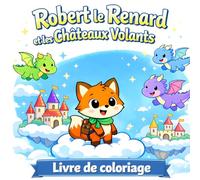 Robert le Renard et les Châteaux Volants - Animaux - Livre de coloriage pour enfants 4-8 ans