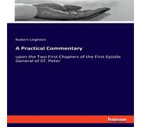 Robert Leighton A Practical Commentary:upon the Two First Chapters of the First Robert Leighton Multicolor