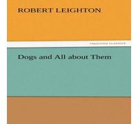 Robert Leighton Dogs & All about Them Paperback Book Robert Leighton Multicolor