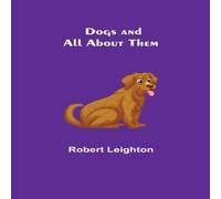 Robert Leighton Dogs & All About Them Paperback Book Robert Leighton Multicolor