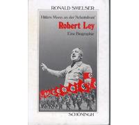 Robert Ley : Hitlers Mann an der "Arbeitsfront" : eine Biographie (Sammlung Schöningh Zur Geschichte Und Gegenwart)