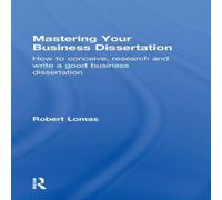 Robert Lomas Mastering Your Business Dissertation: How to Conceive, Research Robert Lomas Multicolor