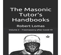 Robert Lomas The Masonic Tutor's Handbooks - Vol 2: Freemasonry - After Covid Robert Lomas Multicolor