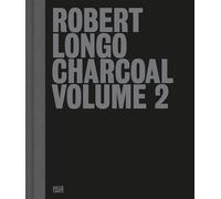 Robert Longo: Charcoal Volume 2