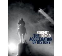 Robert Longo – The Acceleration of History