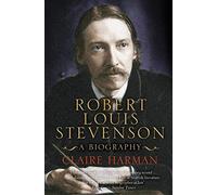 Robert Louis Stevenson: A Biography by Harman, Claire [12 March 2010]
