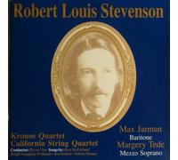 Robert Louis Stevenson - Kronos Quartet & California String Quartet; Bryan Nies, Conductor; Songs by: Ron McFarland, Ralph Vaughan Williams, Jon Sutton & Sidney Homer: Max Jarman, Baritone; Margery