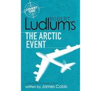 Robert Ludlum's The Arctic Event: A Covert-One novel