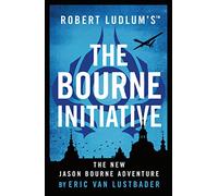 Robert Ludlum's™ The Bourne Initiative: The 21st century Bond (Jason Bourne)
