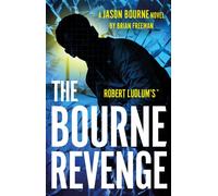 Robert Ludlum's™ The Bourne Revenge : The Spy Hero Who Inspired the Global Film Sensation
