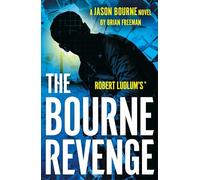 Robert Ludlum's™ The Bourne Revenge: The Spy Hero Who Inspired the Global Film Sensation (Jason Bourne)