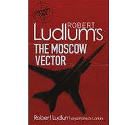 Robert Ludlum's The Moscow Vector: A Covert-One Novel (COVERT-ONE)